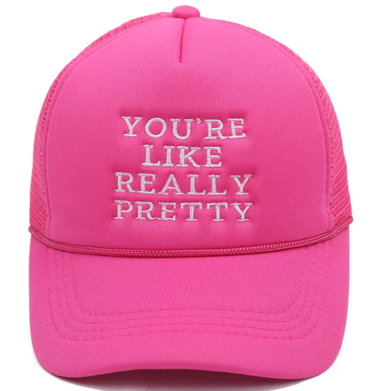 You're Like Really Pretty Trucker Hat