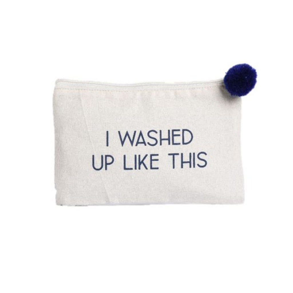 "I Washed Up Like This" Cosmetic Bag